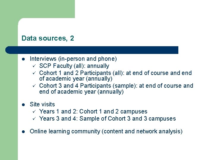 Data sources, 2 l Interviews (in-person and phone) ü SCP Faculty (all): annually ü