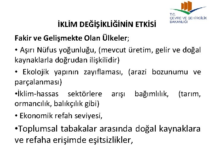 İKLİM DEĞİŞİKLİĞİNİN ETKİSİ Fakir ve Gelişmekte Olan Ülkeler; • Aşırı Nüfus yoğunluğu, (mevcut üretim,