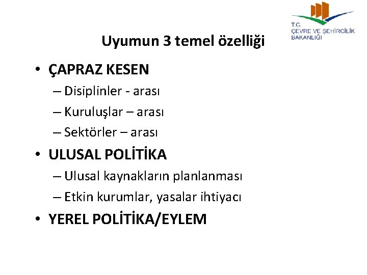 Uyumun 3 temel özelliği • ÇAPRAZ KESEN – Disiplinler - arası – Kuruluşlar –