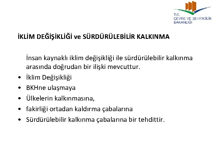 İKLİM DEĞİŞİKLİĞİ ve SÜRDÜRÜLEBİLİR KALKINMA • • • İnsan kaynaklı iklim değişikliği ile sürdürülebilir