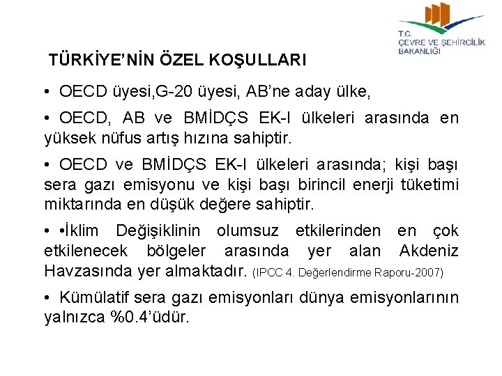 TÜRKİYE’NİN ÖZEL KOŞULLARI • OECD üyesi, G-20 üyesi, AB’ne aday ülke, • OECD, AB