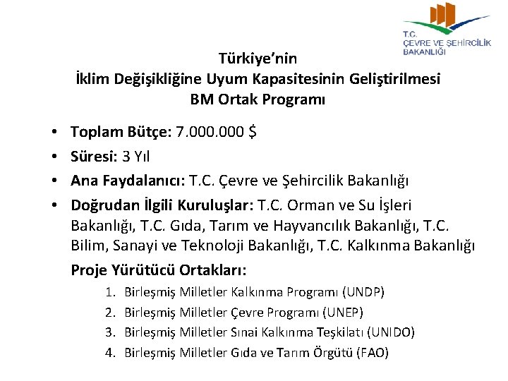 Türkiye’nin İklim Değişikliğine Uyum Kapasitesinin Geliştirilmesi BM Ortak Programı • • Toplam Bütçe: 7.