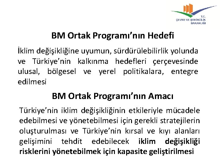 BM Ortak Programı’nın Hedefi İklim değişikliğine uyumun, sürdürülebilirlik yolunda ve Türkiye’nin kalkınma hedefleri çerçevesinde