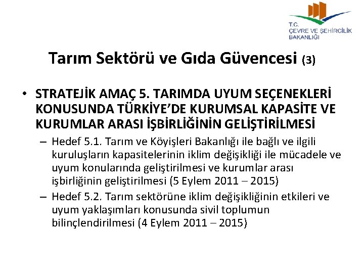 Tarım Sektörü ve Gıda Güvencesi (3) • STRATEJİK AMAÇ 5. TARIMDA UYUM SEÇENEKLERİ KONUSUNDA