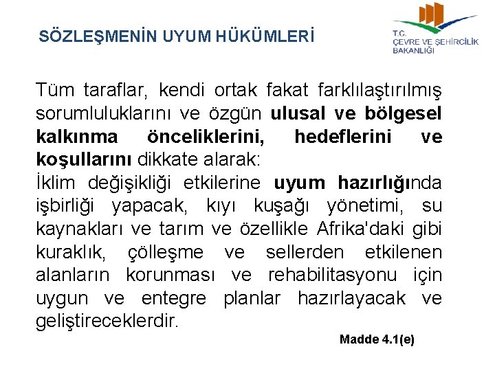 SÖZLEŞMENİN UYUM HÜKÜMLERİ Tüm taraflar, kendi ortak fakat farklılaştırılmış sorumluluklarını ve özgün ulusal ve