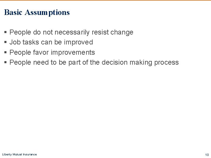 Basic Assumptions § People do not necessarily resist change § Job tasks can be