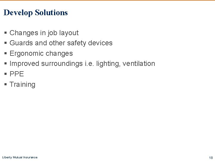 Develop Solutions § Changes in job layout § Guards and other safety devices §