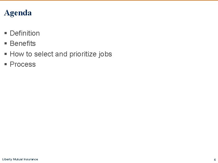 Agenda § Definition § Benefits § How to select and prioritize jobs § Process