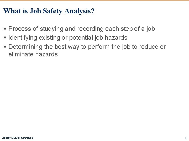 What is Job Safety Analysis? § Process of studying and recording each step of