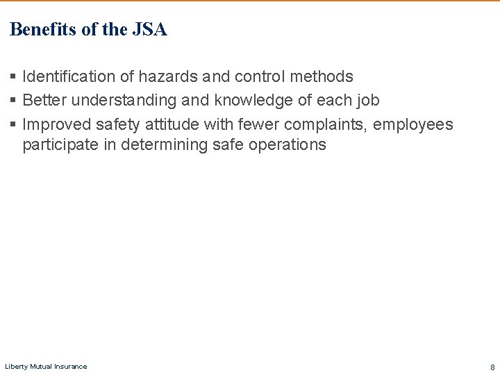 Benefits of the JSA § Identification of hazards and control methods § Better understanding