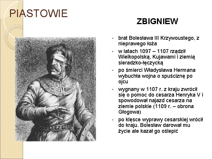 PIASTOWIE ZBIGNIEW • • • brat Bolesława III Krzywoustego, z nieprawego łoża w latach