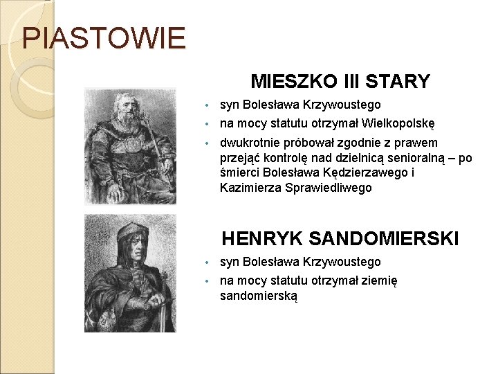 PIASTOWIE MIESZKO III STARY • syn Bolesława Krzywoustego • na mocy statutu otrzymał Wielkopolskę