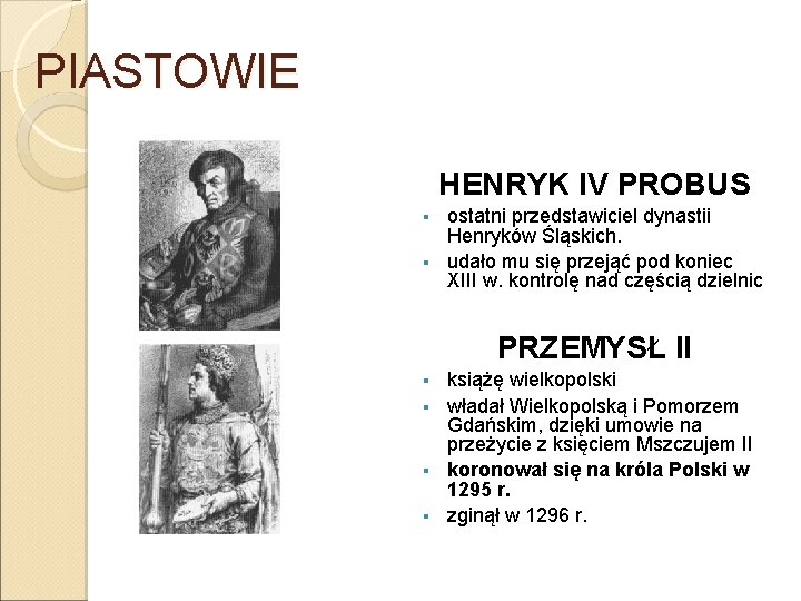 PIASTOWIE HENRYK IV PROBUS ostatni przedstawiciel dynastii Henryków Śląskich. § udało mu się przejąć
