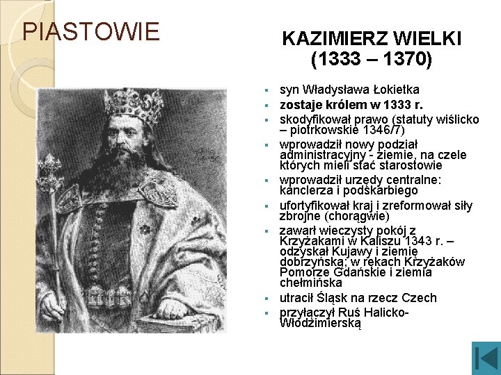 PIASTOWIE KAZIMIERZ WIELKI (1333 – 1370) § § § § § syn Władysława Łokietka