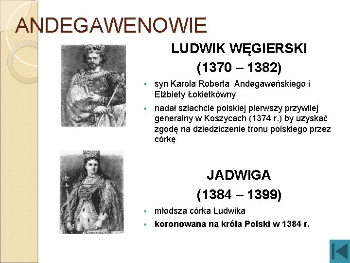 ANDEGAWENOWIE LUDWIK WĘGIERSKI (1370 – 1382) § syn Karola Roberta Andegaweńskiego i Elżbiety Łokietkówny