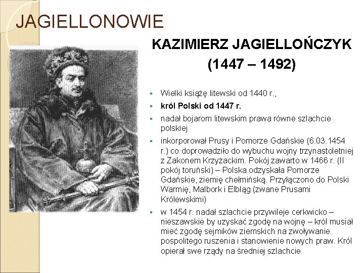 JAGIELLONOWIE KAZIMIERZ JAGIELLOŃCZYK (1447 – 1492) § Wielki książę litewski od 1440 r. ,