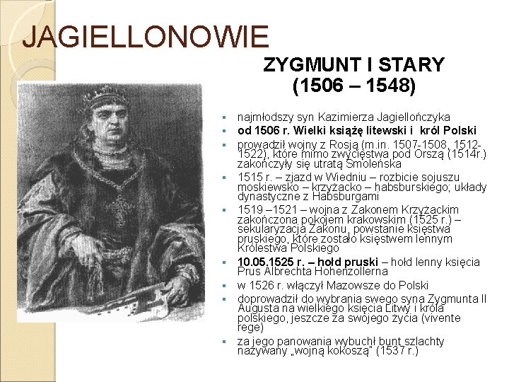 JAGIELLONOWIE ZYGMUNT I STARY (1506 – 1548) § § § § § najmłodszy syn