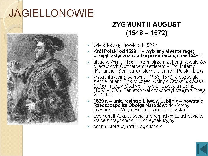 JAGIELLONOWIE ZYGMUNT II AUGUST (1548 – 1572) § § § § Wielki książę litewski