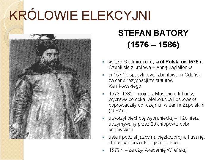 KRÓLOWIE ELEKCYJNI STEFAN BATORY (1576 – 1586) § książę Siedmiogrodu, król Polski od 1576