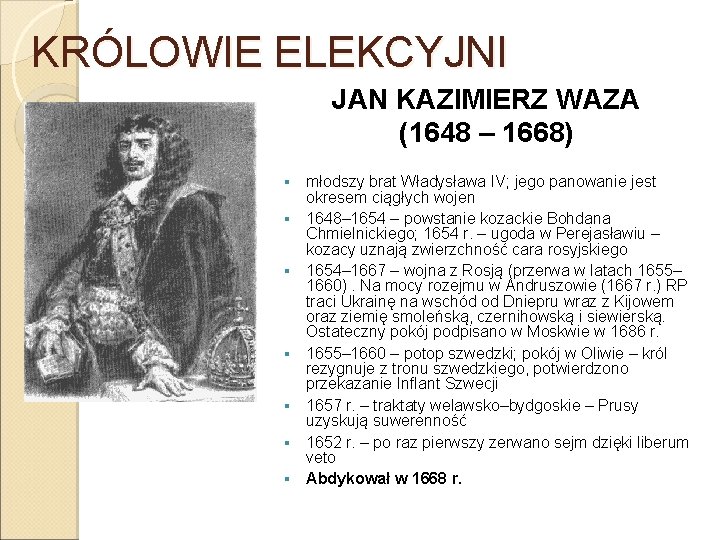 KRÓLOWIE ELEKCYJNI JAN KAZIMIERZ WAZA (1648 – 1668) § § § § młodszy brat