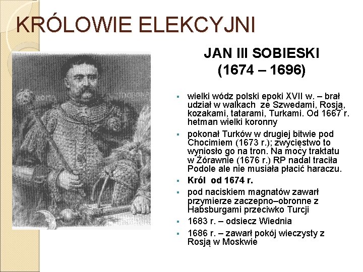 KRÓLOWIE ELEKCYJNI JAN III SOBIESKI (1674 – 1696) § § § wielki wódz polski