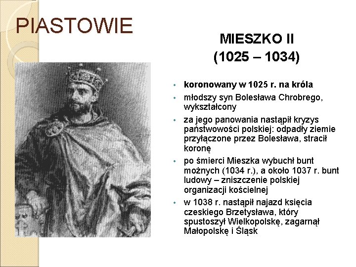 PIASTOWIE MIESZKO II (1025 – 1034) • • • koronowany w 1025 r. na