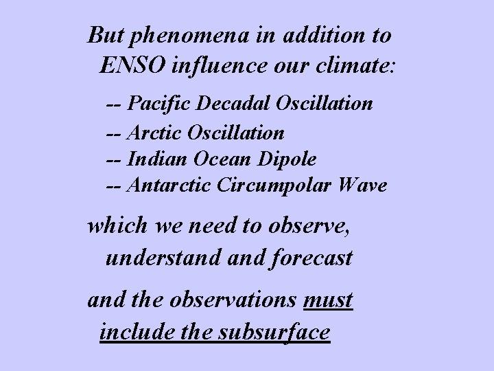 But phenomena in addition to ENSO influence our climate: -- Pacific Decadal Oscillation --