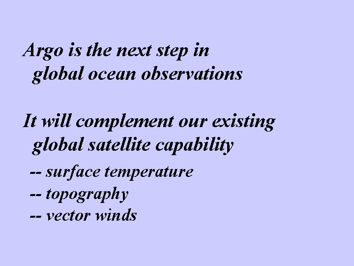 Argo is the next step in global ocean observations It will complement our existing