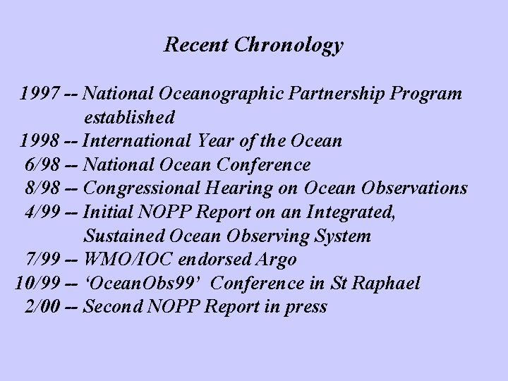 Recent Chronology 1997 -- National Oceanographic Partnership Program established 1998 -- International Year of