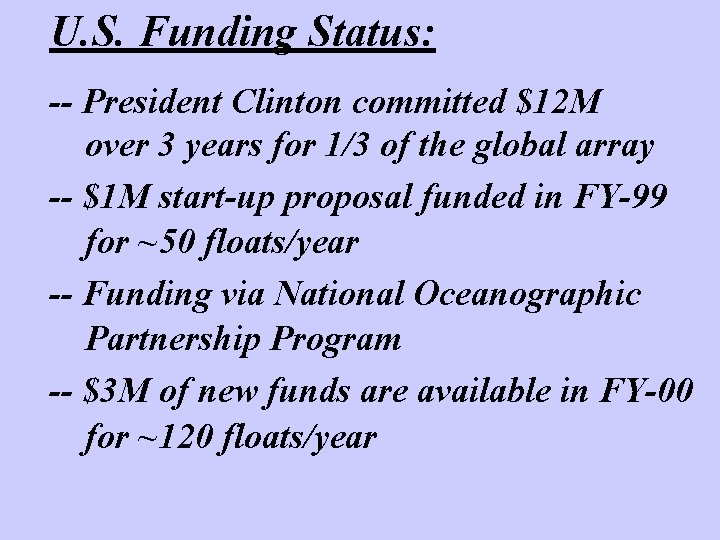 U. S. Funding Status: -- President Clinton committed $12 M over 3 years for