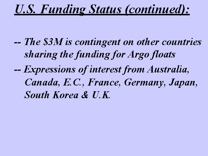 U. S. Funding Status (continued): -- The $3 M is contingent on other countries