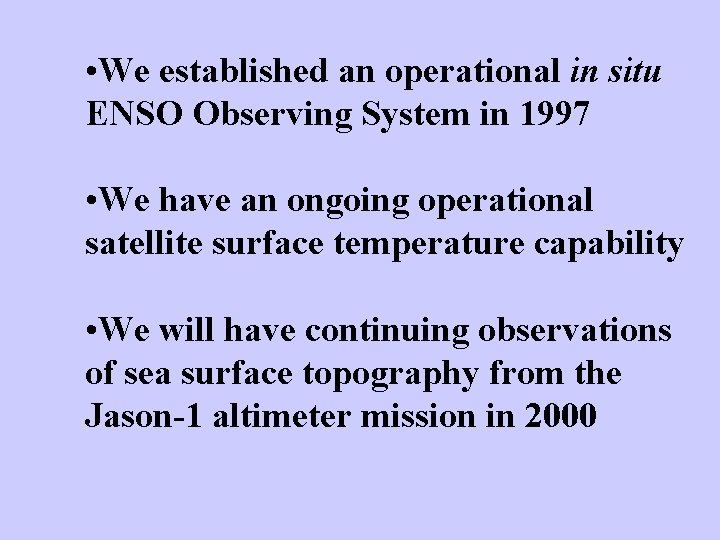  • We established an operational in situ ENSO Observing System in 1997 •