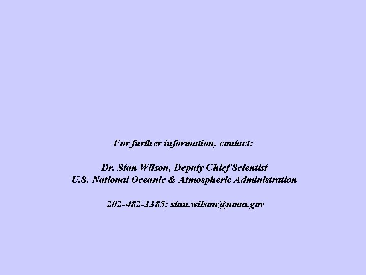 For further information, contact: Dr. Stan Wilson, Deputy Chief Scientist U. S. National Oceanic