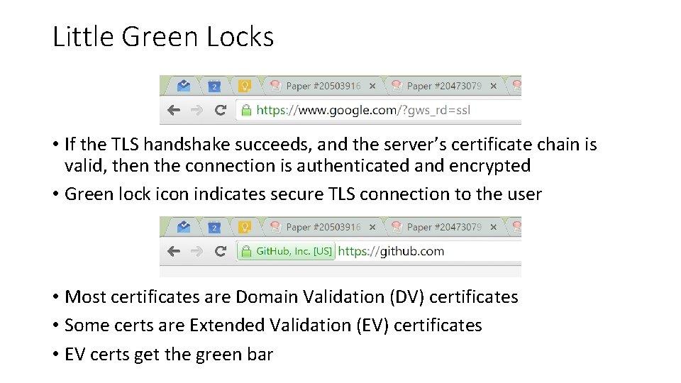 Little Green Locks • If the TLS handshake succeeds, and the server’s certificate chain