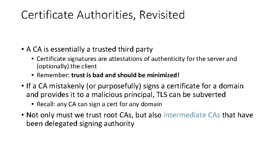 Certificate Authorities, Revisited • A CA is essentially a trusted third party • Certificate