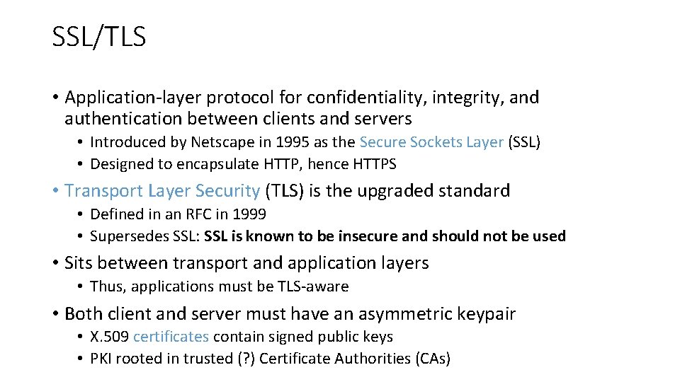 SSL/TLS • Application-layer protocol for confidentiality, integrity, and authentication between clients and servers •