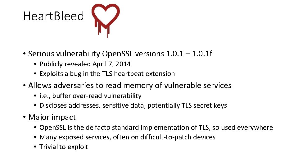 Heart. Bleed • Serious vulnerability Open. SSL versions 1. 0. 1 – 1. 0.