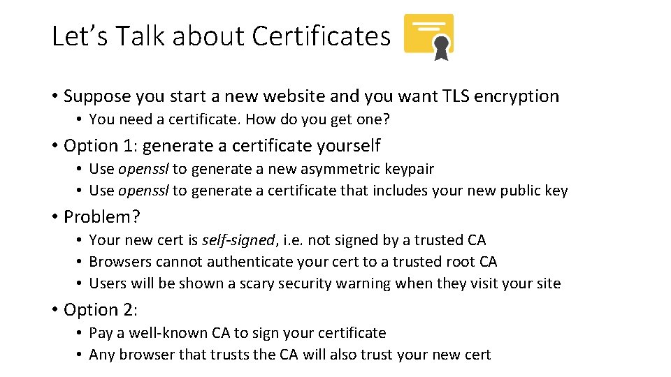 Let’s Talk about Certificates • Suppose you start a new website and you want