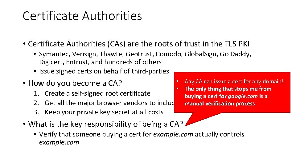 Certificate Authorities • Certificate Authorities (CAs) are the roots of trust in the TLS