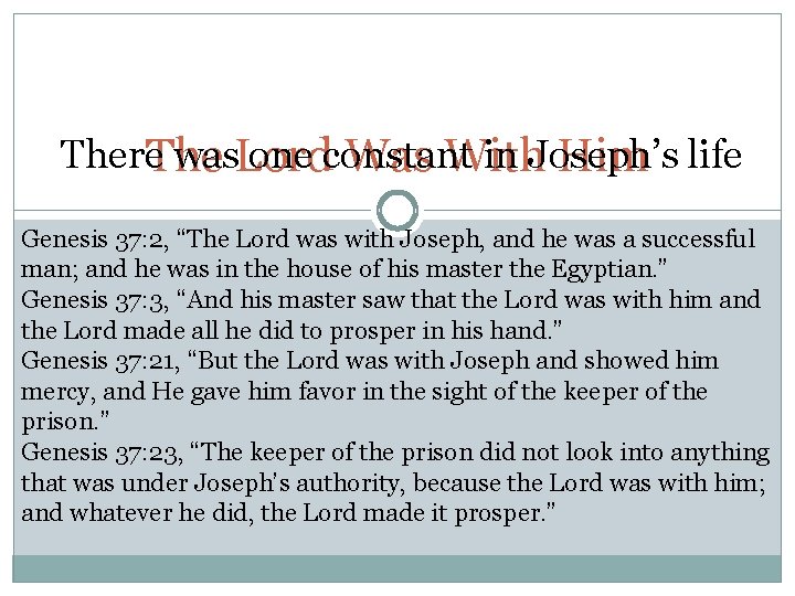 There. The was. Lord one constant in Joseph’s Was With Him life Genesis 37: