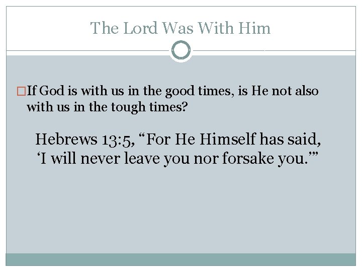 The Lord Was With Him �If God is with us in the good times,