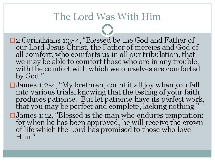 The Lord Was With Him � 2 Corinthians 1: 3 -4, “Blessed be the