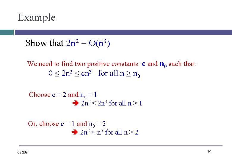 Example Show that 2 n 2 = O(n 3) We need to find two