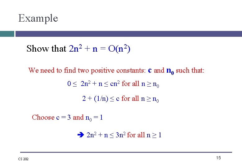 Example Show that 2 n 2 + n = O(n 2) We need to