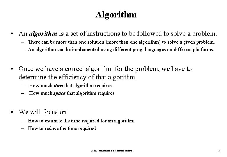 Algorithm • An algorithm is a set of instructions to be followed to solve