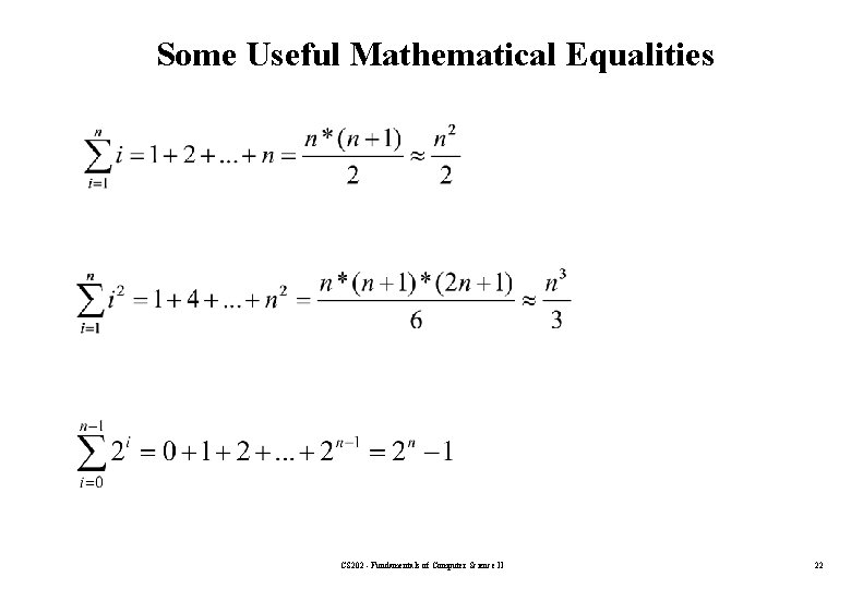 Some Useful Mathematical Equalities CS 202 - Fundamentals of Computer Science II 22 