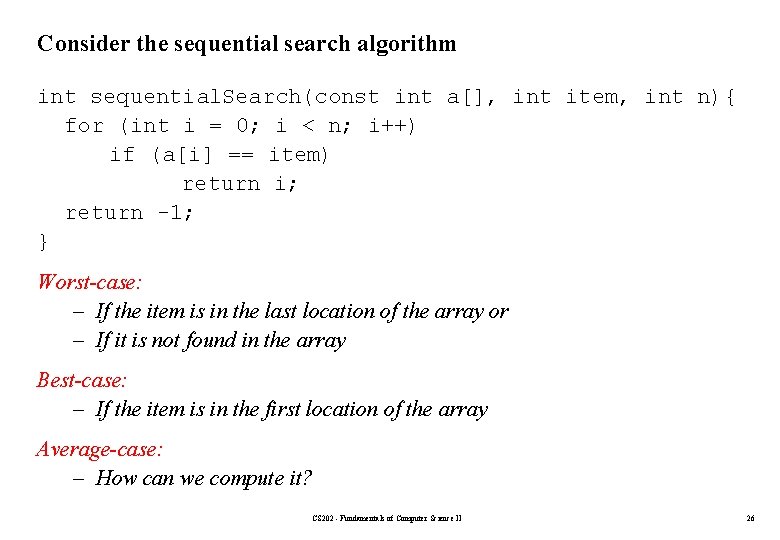 Consider the sequential search algorithm int sequential. Search(const int a[], int item, int n){