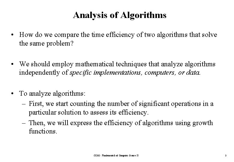 Analysis of Algorithms • How do we compare the time efficiency of two algorithms