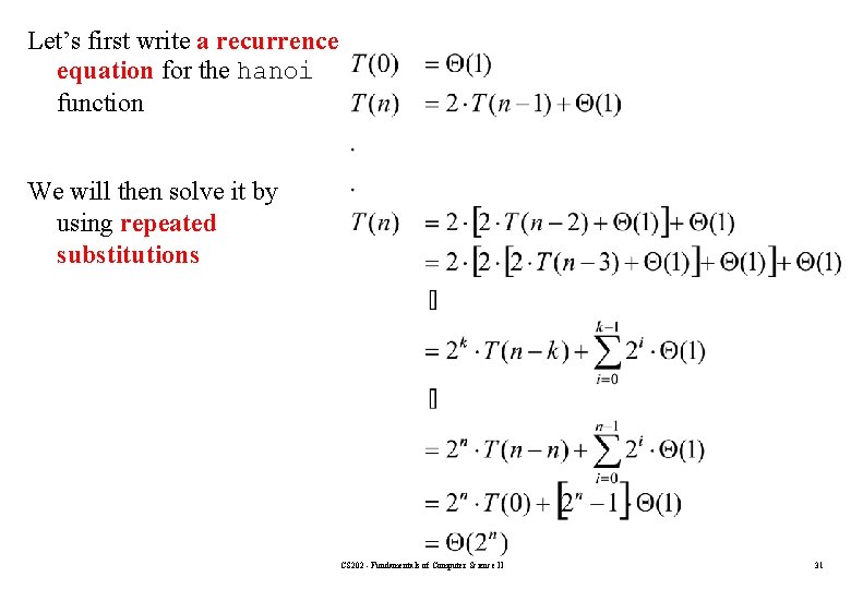 Let’s first write a recurrence equation for the hanoi function We will then solve