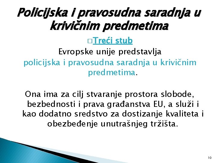 Policijska i pravosudna saradnja u krivičnim predmetima � Treći stub Evropske unije predstavlja policijska